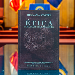 Tomo III: Ética Para Maestros Masones - Teoría General de la Doctrina Filosófica del Maestro Masón - Hernán Cortez